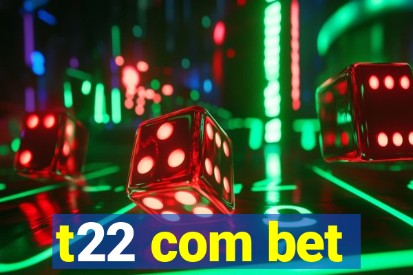 t22 com bet